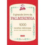 O Grande Livro Da Palmirinha: 1000 Receitas Deliciosas Da Vo