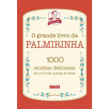 O Grande Livro Da Palmirinha 1000 Receitas Deliciosas Da Vov