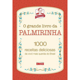 O Grande Livro Da Palmirinha 1000 Receitas Deliciosas Da Vov