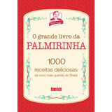 O Grande Livro Da Palmirinha 1000 Receitas Deliciosas Da Vov