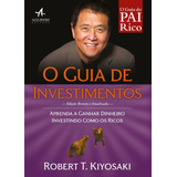 O Guia De Investimentos: Aprenda A Ganhar Dinheiro Investindo Como Os Ricos, De Kiyosaki, Robert T.. Pai Rico, Pai Pobre Editorial Starling Alta Editora E Consultoria Eireli, Tapa Mole En Português, 