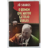 O Homem Que Matou Getúlio Vargas De Jô Soares Pela Companhia Das Letras (1998)