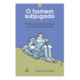 O Homem Subjugado, De Malvina E. Muszkat. Editora Summus Editorial, Capa Mole Em Português