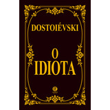 O Idiota Dostoiévski Edição Luxo