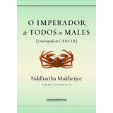 O Imperador De Todos Os Males, De Mukherjee, Siddhartha. Editora Schwarcz Sa, Capa Mole Em Português, 2012