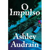 O Impulso, De Audrain, Ashley. Editora