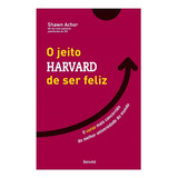 O Jeito Harvard De Ser Feliz: O Curso Mais Concorrido Da Melhor Universidade Do Mundo, De Achor, Shawn. Editora Saraiva Educação S. A., Capa Mole Em Português, 2012