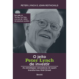 O Jeito Peter Lynch De Investir: As Estratégias Vencedoras De Quem Transformou Wall Street, De Lynch, Peter. Editora Saraiva Educação S. A., Capa Mole Em Português, 2019