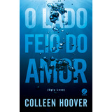 O Lado Feio Do Amor, De Hoover, Colleen. Editora Record Ltda., Capa Mole Em Português, 2015