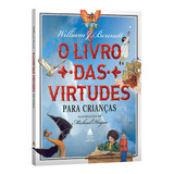 O Livro Das Virtudes Para Crianças William Bennett Capa Dura