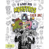 O Livro Dos Monstros De Karen Jonz, De Jonz, Karen. Editora Planeta Do Brasil Ltda., Capa Mole Em Português, 2015