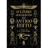 O Livro Dos Mortos Do Antigo Egito - Autor E. A. Wallis Budge - Editora Madras