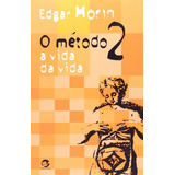 O Método 2 - A Vida Da Vida: O Método 2 - A Vida Da Vida, De Morin, Edgar. Editora Sulina, Capa Mole, Edição 5 Em Português, 2015