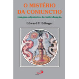 O Misterio Da Coniunctio: Imagem Alquimica Da Individuaçao - 1ªed.(2008), De Edward F. Edinger. Editora Paulus, Capa Mole, Edição 1 Em Português, 2008