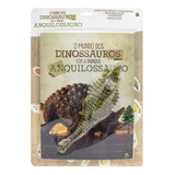 O Mundo Dos Dinossauros: Anquilossauro, De