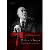 O Olhar De Borges Uma Biografia Sentimental, De Ordóñez, Solange Fernándes. Autêntica Editora Ltda., Capa Mole Em Português, 2009