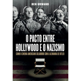 O Pacto Entre Hollywood E O Nazismo