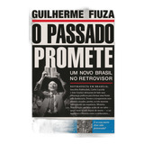 O Passado Promete - Um Novo Brasil No Retrovisor