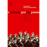 O Passado Que Não Passa: A Sombra Das Ditaduras Na Europa Do Sul E Na América Latina: A Sombra Das Ditaduras Na Europa Do Sul E Na América Latina, De Pinto, Antonio. Editora José Olympio Ltda., Capa M