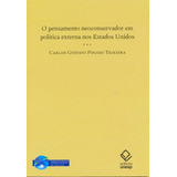 O Pensamento Neoconservador Em Política Externa Nos Estados Unidos, De Teixeira, Carlos Gustavo Poggio. Fundação Editora Da Unesp, Capa Mole Em Português, 2010