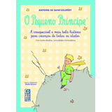 O Pequeno Príncipe: A Inesquecível E Mais Bela História Para Crianças De Todas As Idades, De Antoine De Saint-exupéry. Editorial Editora Nova Fronteira Participações S/a, Tapa Mole En Português, 2020