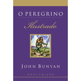 O Peregrino Ilustrado, De Bunyan, John. Editorial Associação Religiosa Editora Mundo Cristão, Tapa Mole En Português, 2008