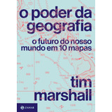 O Poder Da Geografia: O Futuro Do Nosso Mundo Em 10 Mapas, De Marshall, Tim. Editora Schwarcz Sa, Capa Mole Em Português, 2022