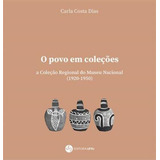 O Povo Em Coleçoes: Coleçao Reg. Do Museu Nacional 1920-1950