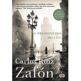 O Prisioneiro Do Céu (nova Edição), De Zafón, Carlos Ruiz. Editora Schwarcz Sa, Capa Mole Em Português, 2017