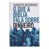 O Que A Bíblia Fala Sobre Dinheiro, De Nicodemus, Augustus. Associação Religiosa Editora Mundo Cristão, Capa Mole Em Português, 2021
