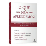 O Que Nós Aprendemos? A Política Macroeconômica No Pós-crise, De Joseph E. Stiglitz. Editora Alta Books, Capa Mole Em Português, 2016