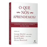 O Que Nós Aprendemos? A Política Macroeconômica No Pós-crise, De Joseph E. Stiglitz. Editora Alta Books, Capa Mole Em Português, 2016