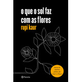 O Que O Sol Faz Com As Flores, De Kaur, Rupi. Editora Planeta Do Brasil Ltda.,simon & Schuster, Capa Mole Em Português, 2018