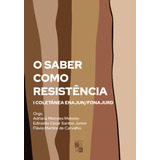 O Saber Como Resistência: I Coletânea Enajum/fornajud, De Carvalho, Flávia Martins. Zouk Editora E Distribuidora Ltda., Capa Mole Em Português, 2022