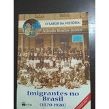 O Sabor Da História - Imigrantes No Brasil (1870-1920)