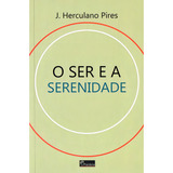 O Ser E A Serenidade: Não Aplica, De : J. Herculano Pires. Série Não Aplica, Vol. Não Aplica. Editora Paideia, Capa Mole, Edição Não Aplica Em Português, 2002