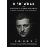 O Showman: Os Bastidores Da Guerra Que Abalou O Mundo E Forjou A Liderança De Volodymyr Zelensky, De Simon Shuster. Editorial Record, Capa Mole, Edição 1 Em Português, 2024