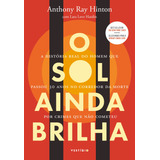 O Sol Ainda Brilha: A História Real Do Homem Que Passou 30 Anos No Corredor Da Morte Por Crimes Que Não Cometeu, De Hinton, Anthony Ray. Editorial Autêntica Editora Ltda., Tapa Mole En Português, 2019