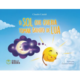 O Sol Que Queria Tomar Banho De Lua, De Cataldi, Claudia. Editorial Colli Books Editora E Distribuidora De Livros Eireli, Tapa Mole En Português, 2019