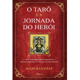 O Tarô E A Jornada Do Herói: A Chave Mitológica Para Comp, De Hajo Banzhaf. Editora Pensamento - Grupo Pensamento, Capa Mole Em Português