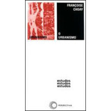 O Urbanismo - Vol. 67, De Choay, Françoise. Editora Perspectiva, Capa Mole, Edição 6ª Edição - 2007 Em Português