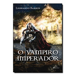 O Vampiro Imperador, De Leonardo Barros.