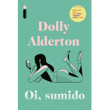 Oi, Sumido, De Dolly Alderton. Editora Intrínseca Ltda, Capa Mole, Edição Brochura Em Português, 2023