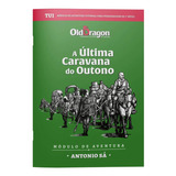 Old Dragon Od2 Tu1 A Última Caravana Do Outono Módulo De Aventura Livro De Rpg Buro