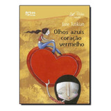 Olhos Azuis Coração Vermelho, De Jane Tutikian. Editora Artes E Oficios, Capa Mole Em Português