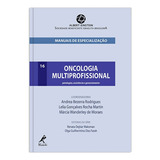 Oncologia Multiprofissional: Patologias, Assistência E Gerenciamento, De (coordenador Ial) Rodrigues, Andrea Bezerra/ (coordenador Ial) Martin, Lelia Gonçalves Rocha/ (coordenador Ial) Moraes, Márcia 