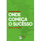 Onde Começa O Sucesso, De Telles, Marcelo Josué. Editora Crv Ltda Me, Capa Mole Em Português, 2022