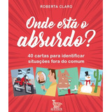 Onde Esta O Absurdo : 40 Cartas Para Identificar Situacoes