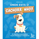 Onde Está O Cachorrinho?: 40 Exercícios