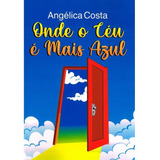 Onde O Céu É Mais Azul, De : Angélica Costa (tia Angel). Série Não Aplica, Vol. Não Aplica. Editora Edlecx, Capa Mole, Edição Não Aplica Em Português, 2022